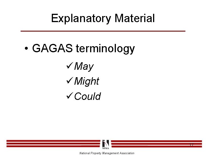 Explanatory Material • GAGAS terminology üMay üMight üCould 17 