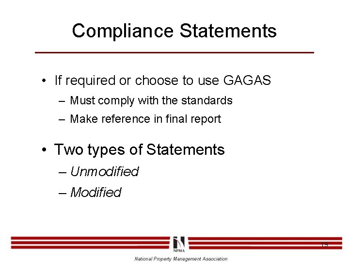 Compliance Statements • If required or choose to use GAGAS – Must comply with