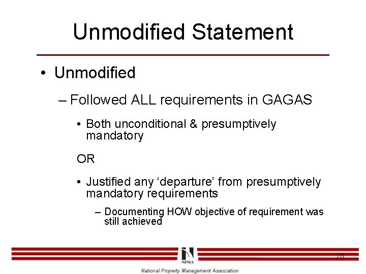 Unmodified Statement • Unmodified – Followed ALL requirements in GAGAS • Both unconditional &