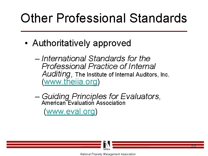 Other Professional Standards • Authoritatively approved – International Standards for the Professional Practice of