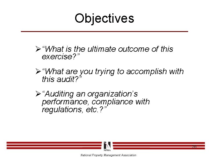 Objectives Ø“What is the ultimate outcome of this exercise? ” Ø“What are you trying