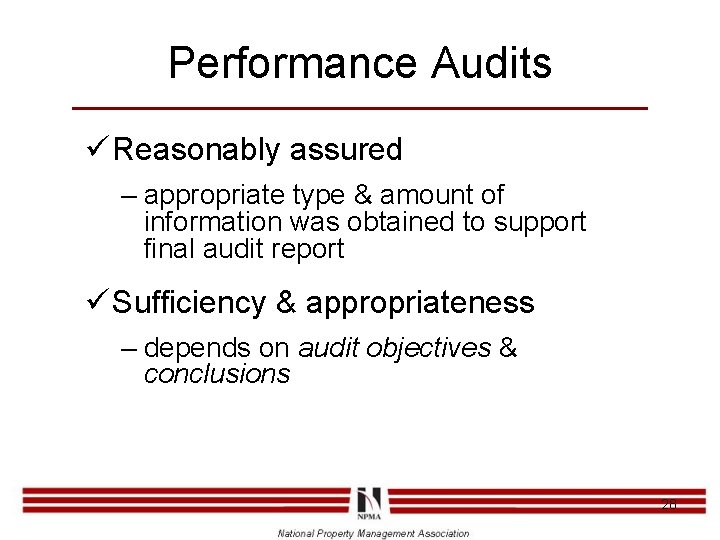 Performance Audits ü Reasonably assured – appropriate type & amount of information was obtained