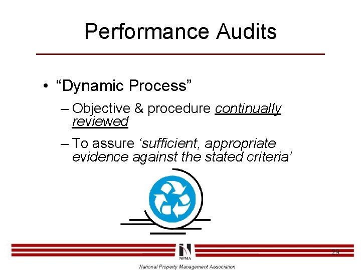 Performance Audits • “Dynamic Process” – Objective & procedure continually reviewed – To assure