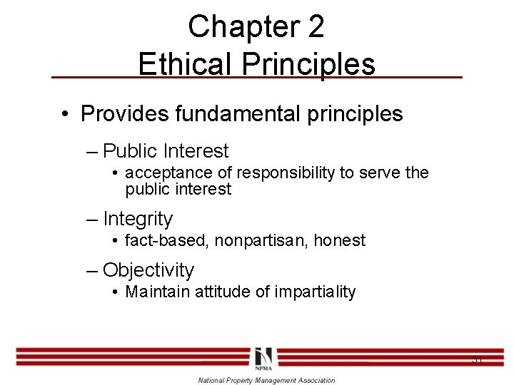 Chapter 2 Ethical Principles • Provides fundamental principles – Public Interest • acceptance of