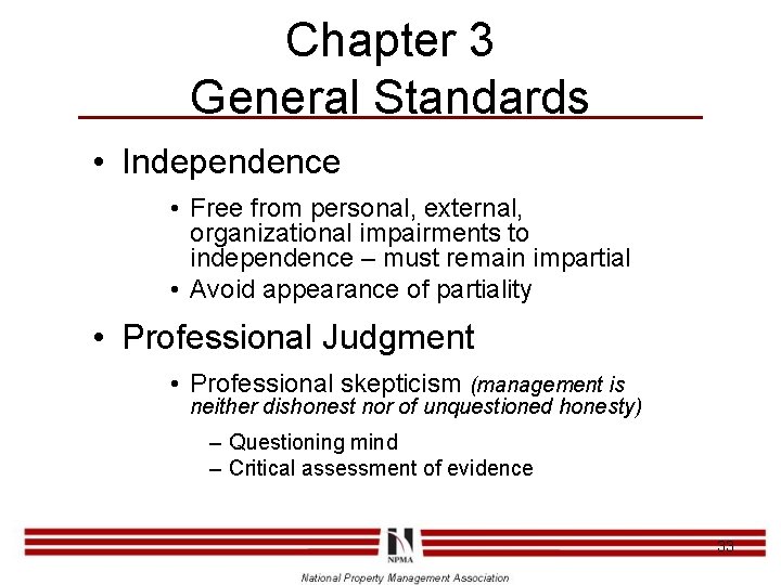 Chapter 3 General Standards • Independence • Free from personal, external, organizational impairments to