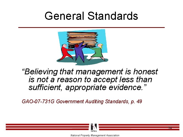 General Standards “Believing that management is honest is not a reason to accept less