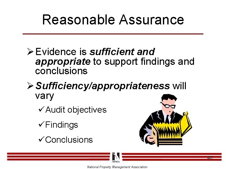 Reasonable Assurance Ø Evidence is sufficient and appropriate to support findings and conclusions Ø