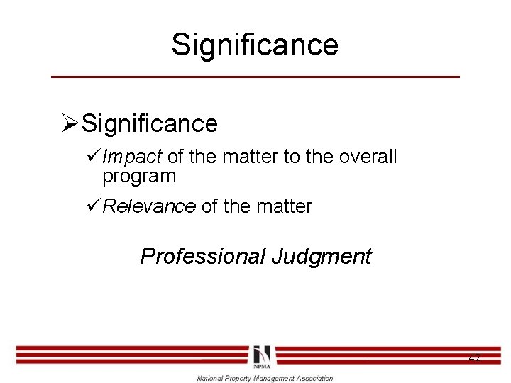 Significance ØSignificance üImpact of the matter to the overall program üRelevance of the matter