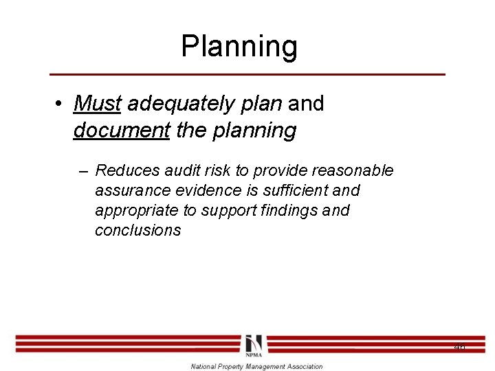 Planning • Must adequately plan and document the planning – Reduces audit risk to