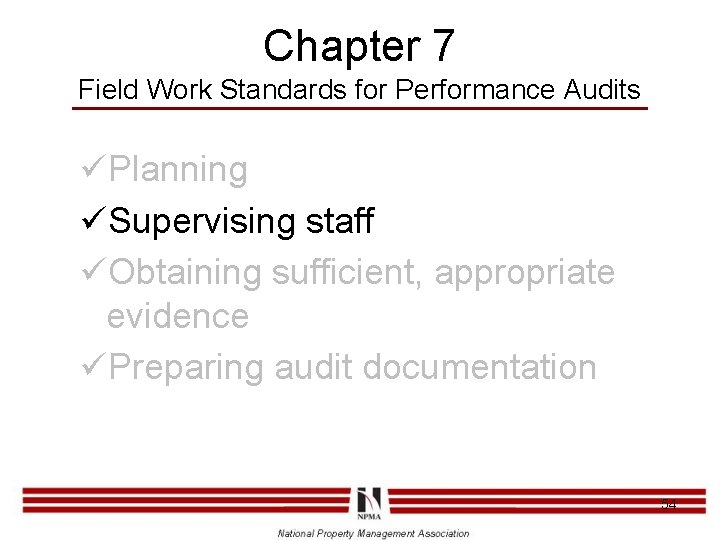 Chapter 7 Field Work Standards for Performance Audits üPlanning üSupervising staff üObtaining sufficient, appropriate