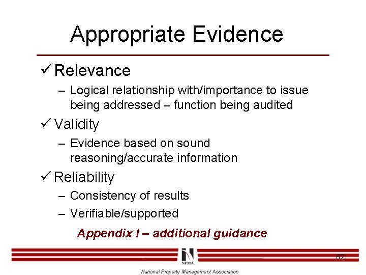 Appropriate Evidence ü Relevance – Logical relationship with/importance to issue being addressed – function