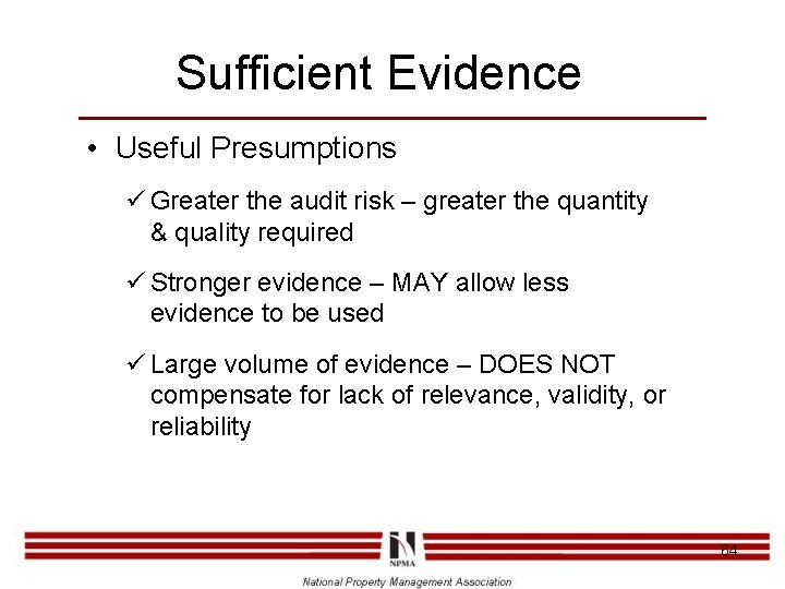 Sufficient Evidence • Useful Presumptions ü Greater the audit risk – greater the quantity