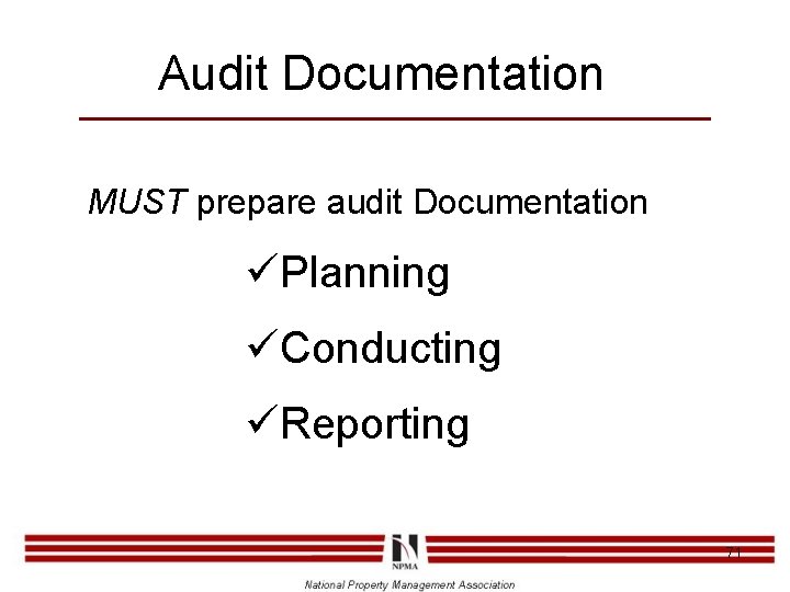 Audit Documentation MUST prepare audit Documentation üPlanning üConducting üReporting 71 