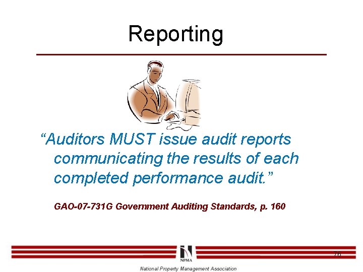 Reporting “Auditors MUST issue audit reports communicating the results of each completed performance audit.