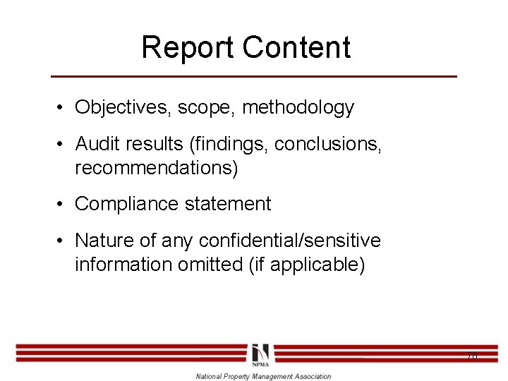 Report Content • Objectives, scope, methodology • Audit results (findings, conclusions, recommendations) • Compliance