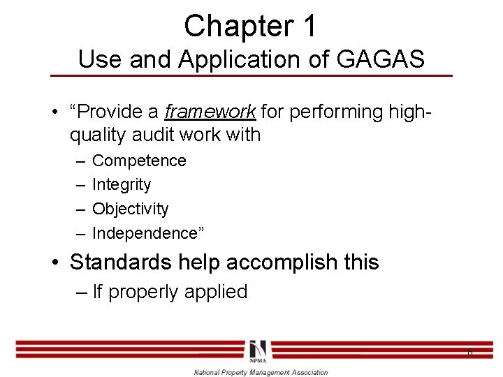 Chapter 1 Use and Application of GAGAS • “Provide a framework for performing highquality