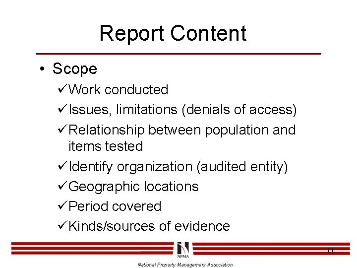 Report Content • Scope üWork conducted üIssues, limitations (denials of access) üRelationship between population