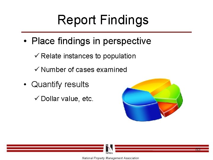 Report Findings • Place findings in perspective ü Relate instances to population ü Number