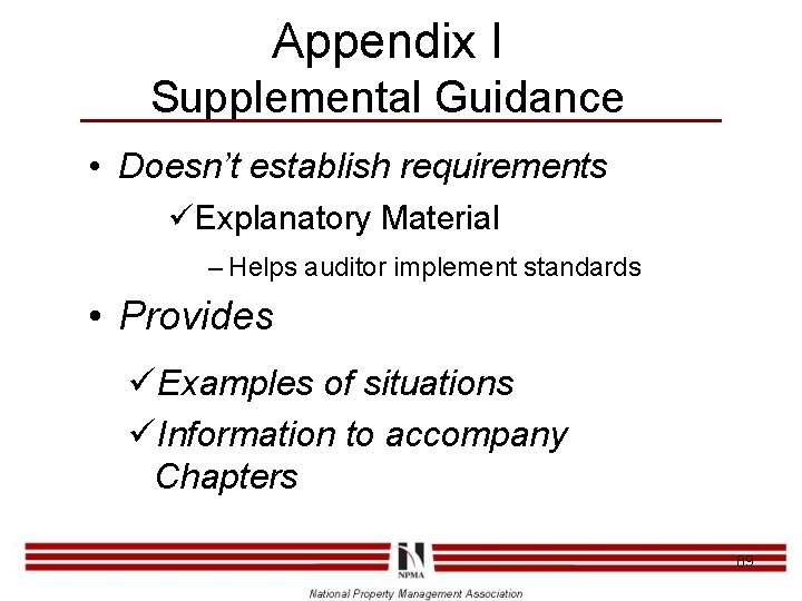 Appendix I Supplemental Guidance • Doesn’t establish requirements üExplanatory Material – Helps auditor implement