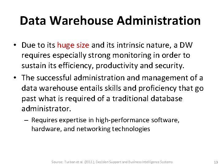 Data Warehouse Administration • Due to its huge size and its intrinsic nature, a