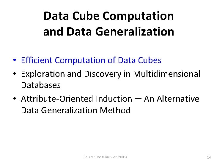 Data Cube Computation and Data Generalization • Efficient Computation of Data Cubes • Exploration