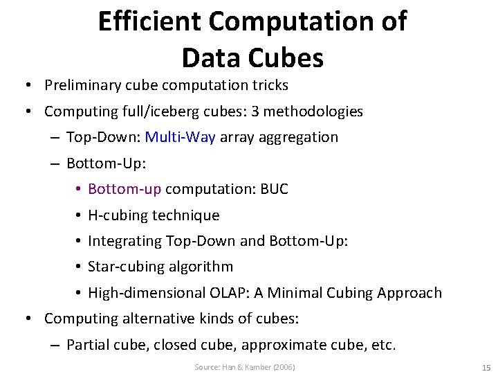 Efficient Computation of Data Cubes • Preliminary cube computation tricks • Computing full/iceberg cubes: