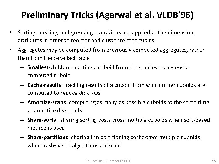 Preliminary Tricks (Agarwal et al. VLDB’ 96) • Sorting, hashing, and grouping operations are