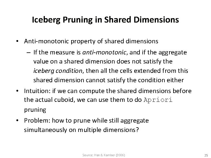 Iceberg Pruning in Shared Dimensions • Anti-monotonic property of shared dimensions – If the