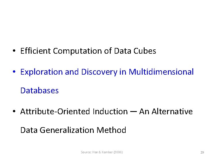  • Efficient Computation of Data Cubes • Exploration and Discovery in Multidimensional Databases