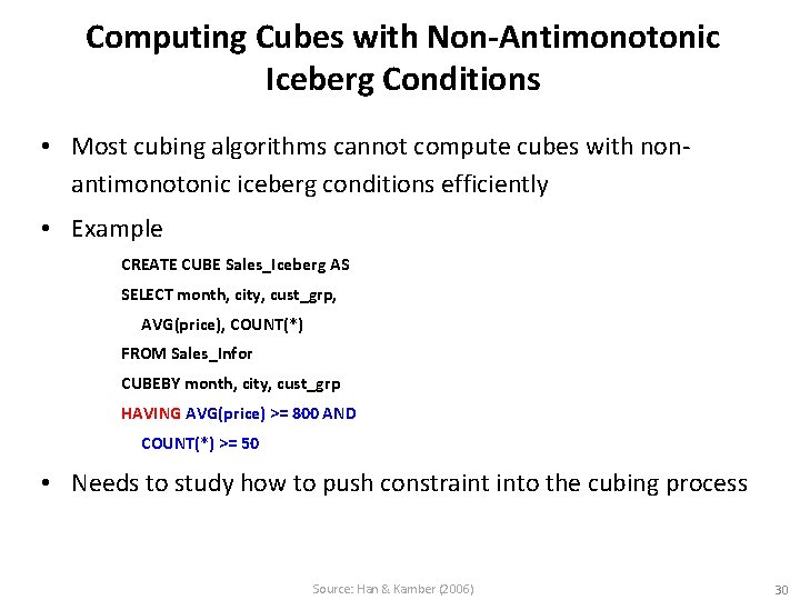 Computing Cubes with Non-Antimonotonic Iceberg Conditions • Most cubing algorithms cannot compute cubes with