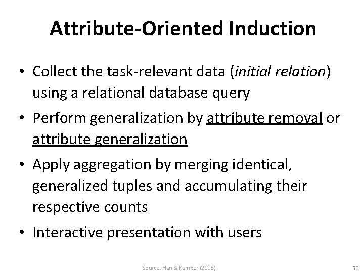 Attribute-Oriented Induction • Collect the task-relevant data (initial relation) using a relational database query