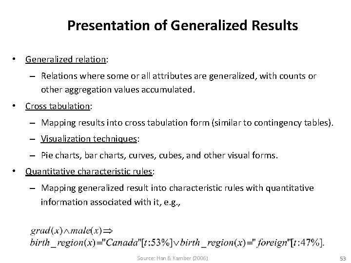 Presentation of Generalized Results • Generalized relation: – Relations where some or all attributes