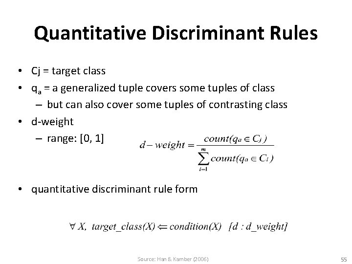 Quantitative Discriminant Rules • Cj = target class • qa = a generalized tuple