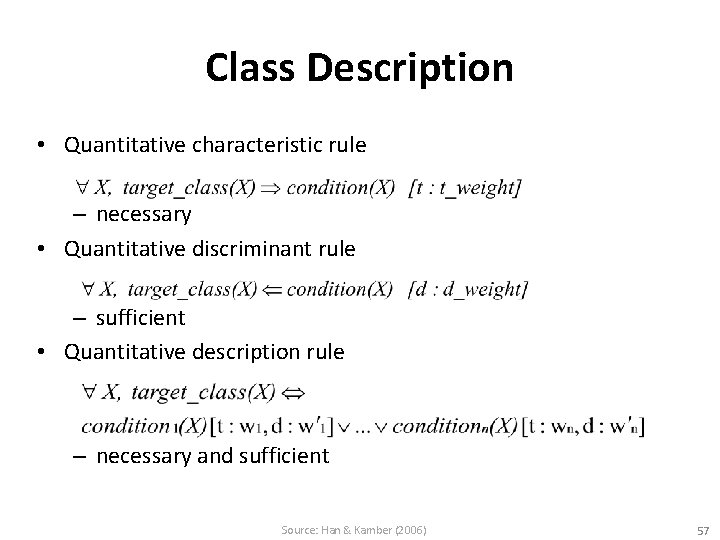 Class Description • Quantitative characteristic rule – necessary • Quantitative discriminant rule – sufficient