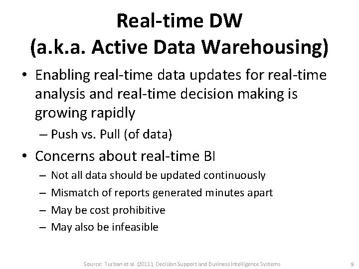 Real-time DW (a. k. a. Active Data Warehousing) • Enabling real-time data updates for