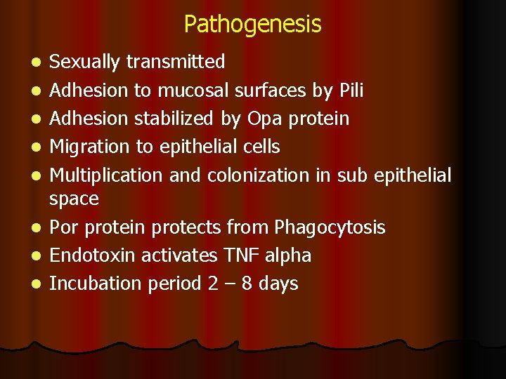 Pathogenesis l l l l Sexually transmitted Adhesion to mucosal surfaces by Pili Adhesion Pathogenesis l l l l Sexually transmitted Adhesion to mucosal surfaces by Pili Adhesion