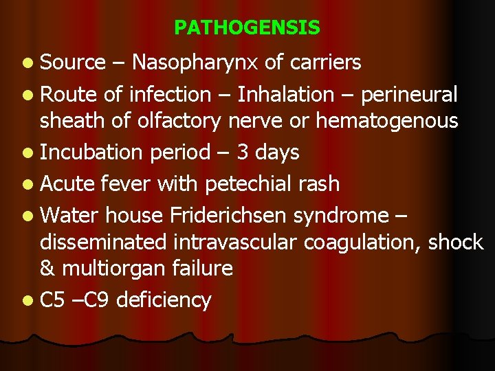 PATHOGENSIS l Source – Nasopharynx of carriers l Route of infection – Inhalation – PATHOGENSIS l Source – Nasopharynx of carriers l Route of infection – Inhalation –