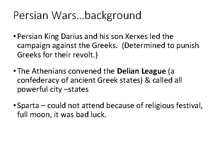 Persian Wars…background • Persian King Darius and his son Xerxes led the campaign against