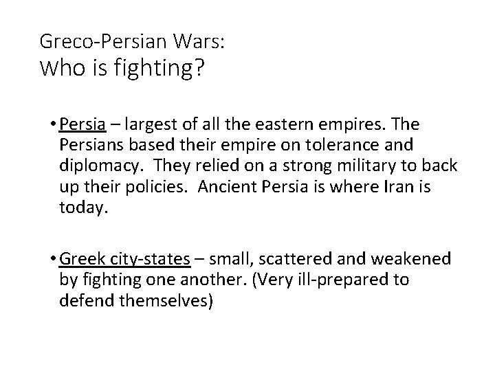 Greco-Persian Wars: Who is fighting? • Persia – largest of all the eastern empires.