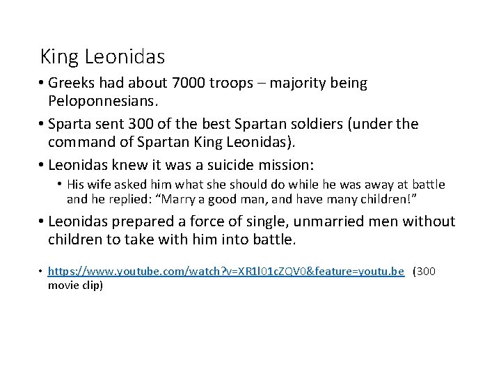 King Leonidas • Greeks had about 7000 troops – majority being Peloponnesians. • Sparta