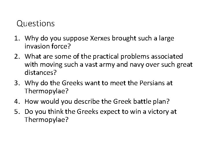 Questions 1. Why do you suppose Xerxes brought such a large invasion force? 2.