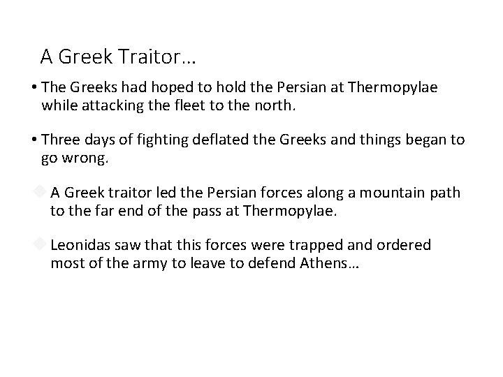 A Greek Traitor… • The Greeks had hoped to hold the Persian at Thermopylae