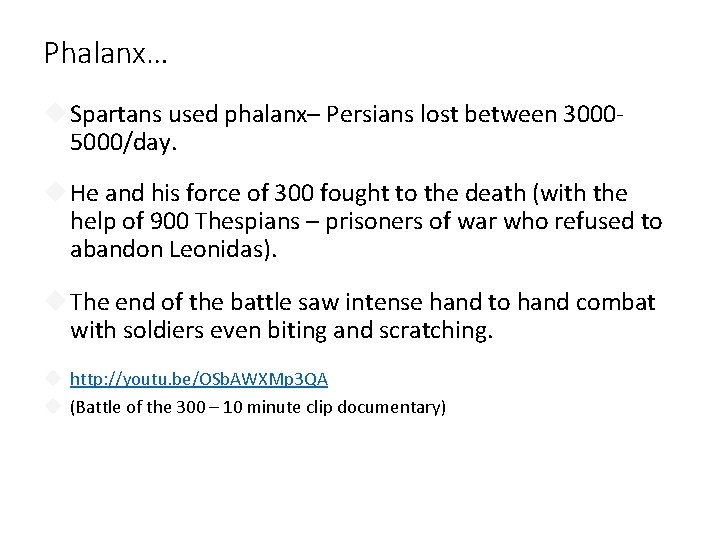 Phalanx… Spartans used phalanx– Persians lost between 30005000/day. He and his force of 300
