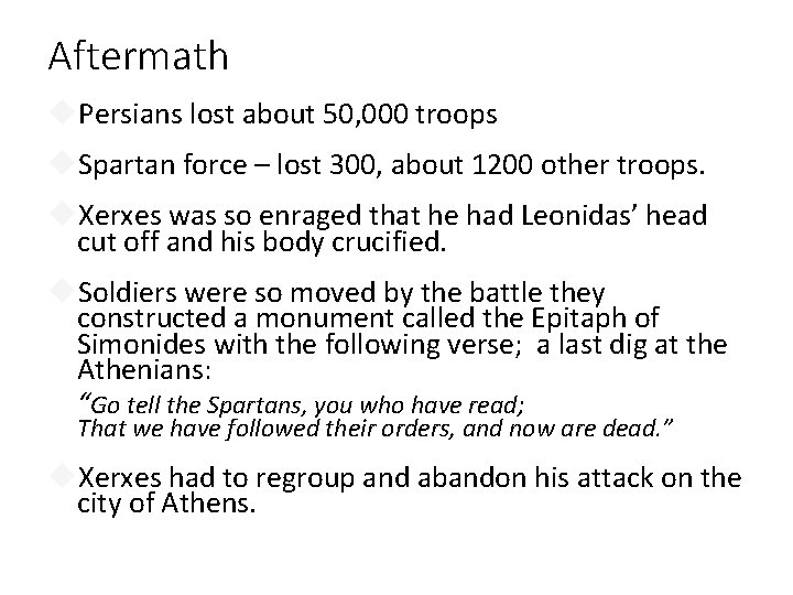 Aftermath Persians lost about 50, 000 troops Spartan force – lost 300, about 1200