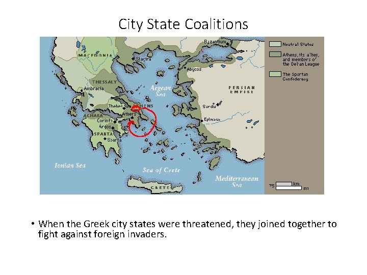 City State Coalitions • When the Greek city states were threatened, they joined together