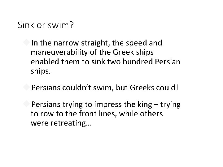 Sink or swim? In the narrow straight, the speed and maneuverability of the Greek