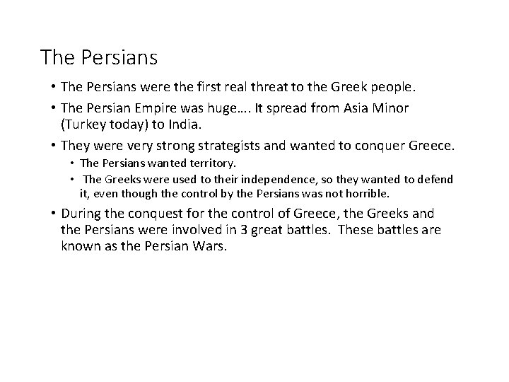 The Persians • The Persians were the first real threat to the Greek people.