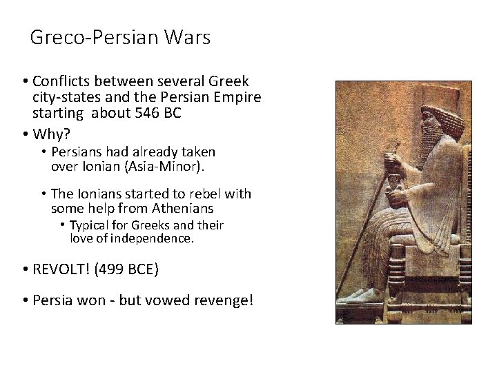 Greco-Persian Wars • Conflicts between several Greek city-states and the Persian Empire starting about