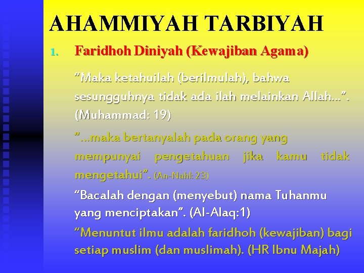 AHAMMIYAH TARBIYAH 1. Faridhoh Diniyah (Kewajiban Agama) “Maka ketahuilah (berilmulah), bahwa sesungguhnya tidak ada