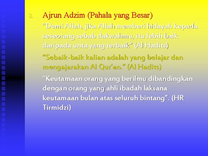 8. Ajrun Adzim (Pahala yang Besar) “Demi Allah, jika Allah memberi hidayah kepada seseorang